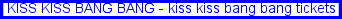 Kiss kiss bang bang